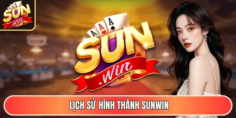 SUNWIN 99 | sunwin1.site | Game Bài Đổi Thưởng Link Vào SUNWIN 08/2026 33 Lịch sử hình thành Sunwin