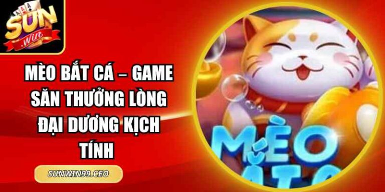 Mèo Bắt Cá